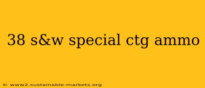 38 s&w special ctg ammo