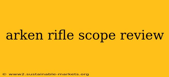 arken rifle scope review