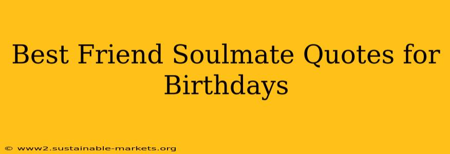 Best Friend Soulmate Quotes for Birthdays