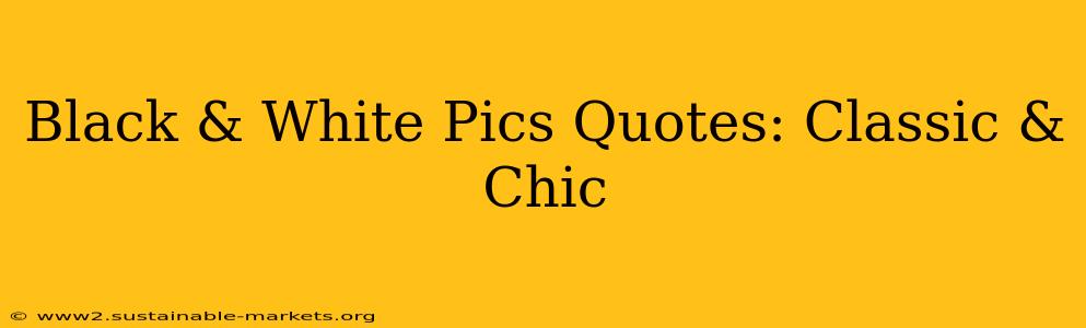 Black & White Pics Quotes: Classic & Chic