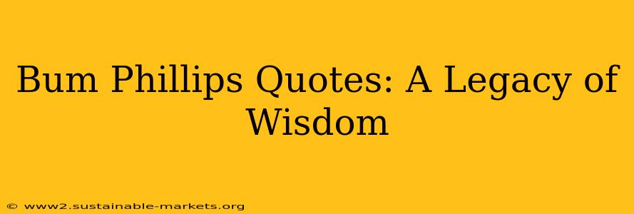 Bum Phillips Quotes: A Legacy of Wisdom