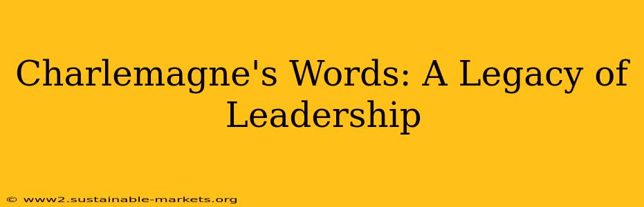 Charlemagne's Words: A Legacy of Leadership