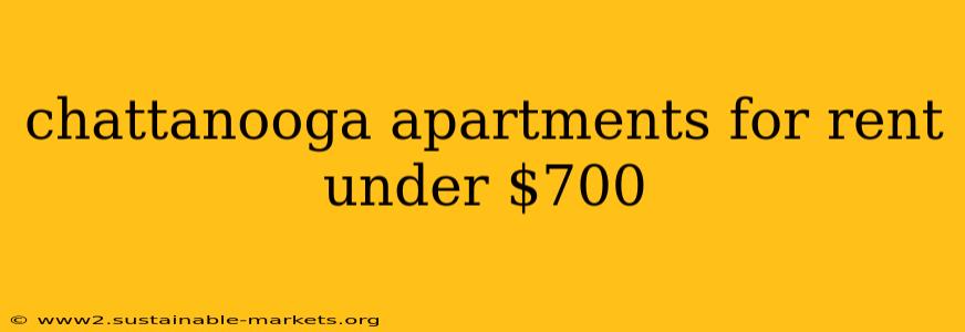 chattanooga apartments for rent under $700