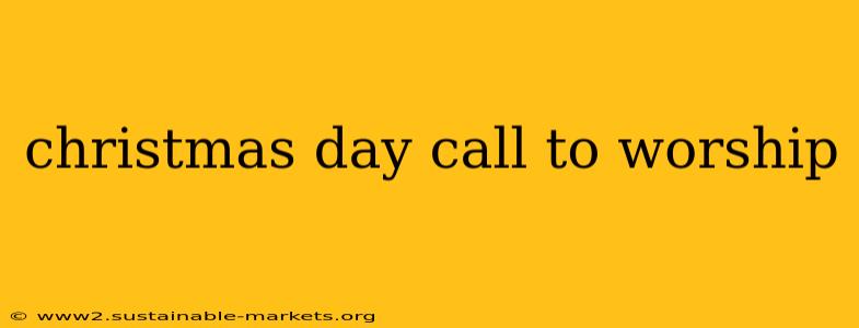 christmas day call to worship