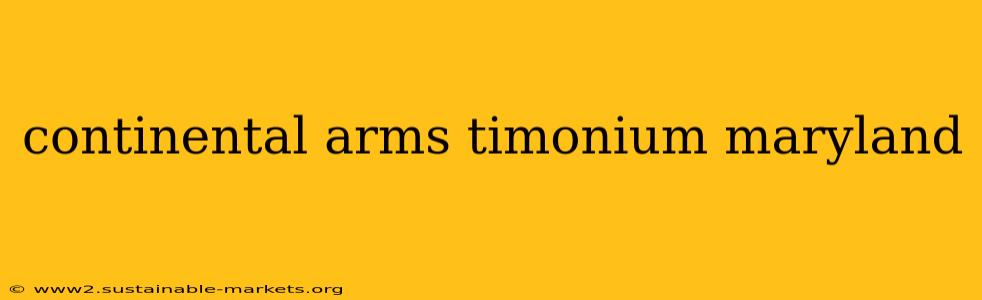 continental arms timonium maryland
