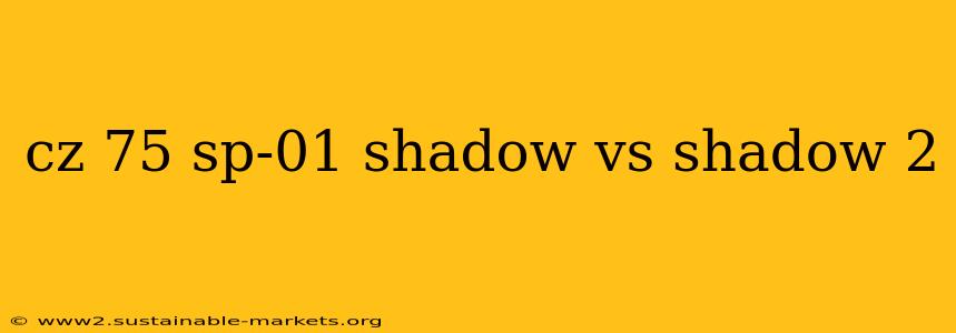 cz 75 sp-01 shadow vs shadow 2