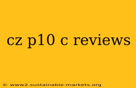 cz p10 c reviews