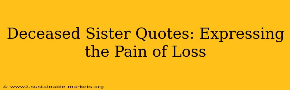 Deceased Sister Quotes: Expressing the Pain of Loss