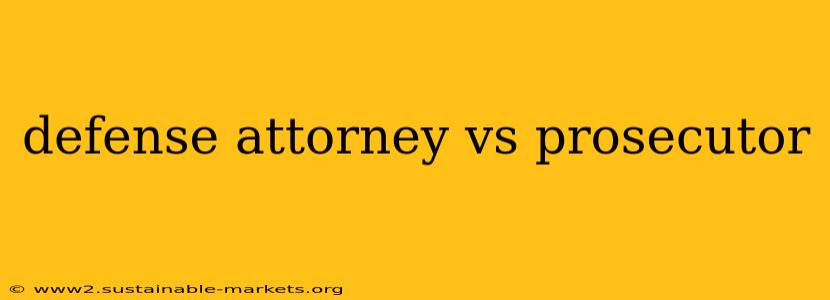 defense attorney vs prosecutor