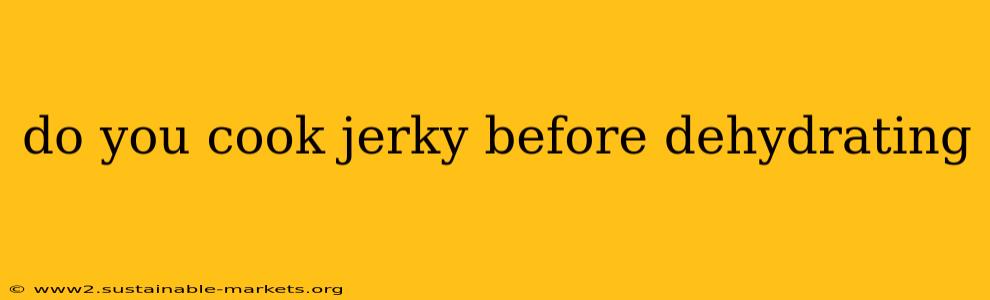 do you cook jerky before dehydrating
