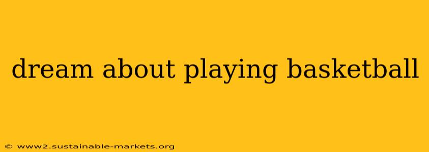 dream about playing basketball