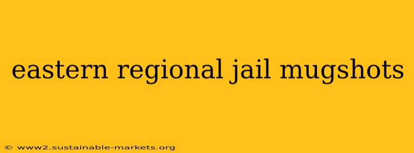 eastern regional jail mugshots
