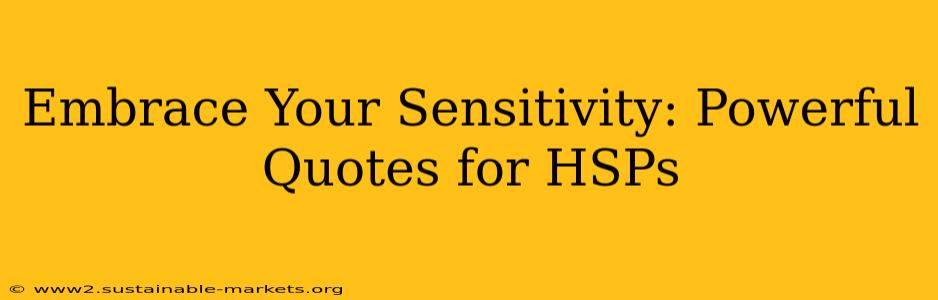 Embrace Your Sensitivity: Powerful Quotes for HSPs