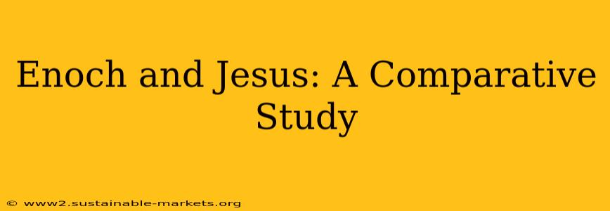 Enoch and Jesus: A Comparative Study