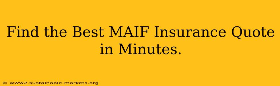 Find the Best MAIF Insurance Quote in Minutes.