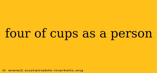 four of cups as a person