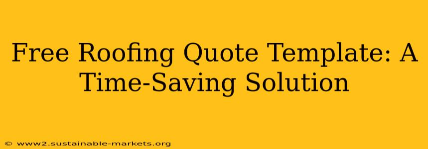 Free Roofing Quote Template: A Time-Saving Solution