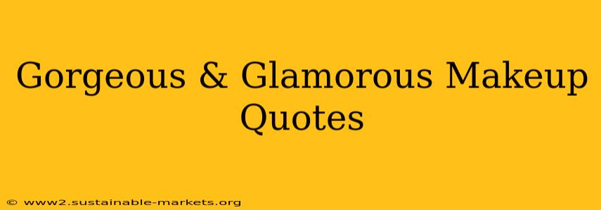 Gorgeous & Glamorous Makeup Quotes