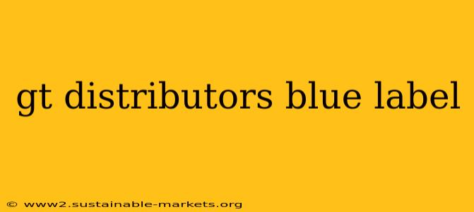 gt distributors blue label