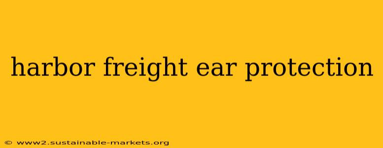 harbor freight ear protection
