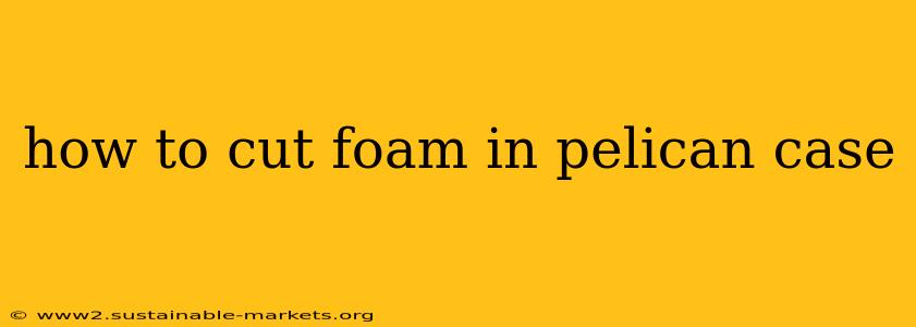 how to cut foam in pelican case