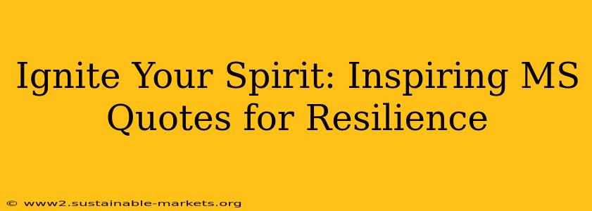 Ignite Your Spirit: Inspiring MS Quotes for Resilience