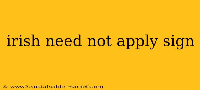 irish need not apply sign