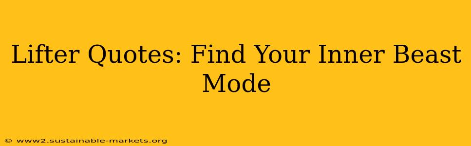 Lifter Quotes: Find Your Inner Beast Mode
