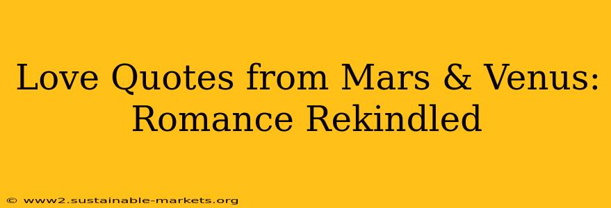 Love Quotes from Mars & Venus: Romance Rekindled