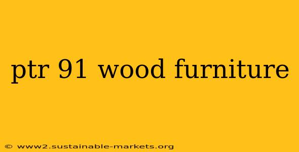 ptr 91 wood furniture