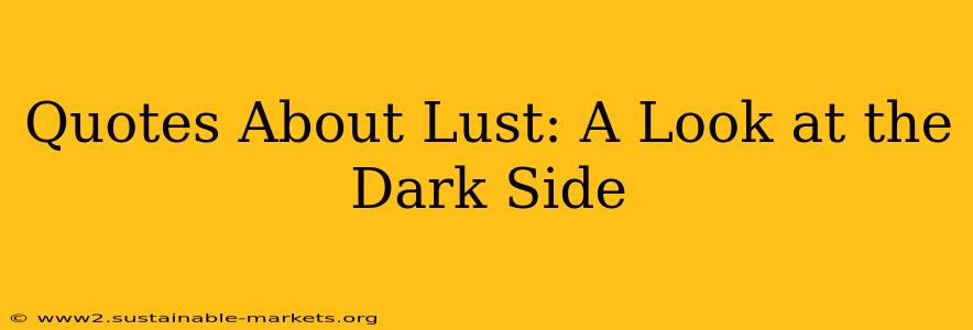 Quotes About Lust: A Look at the Dark Side