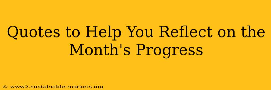 Quotes to Help You Reflect on the Month's Progress