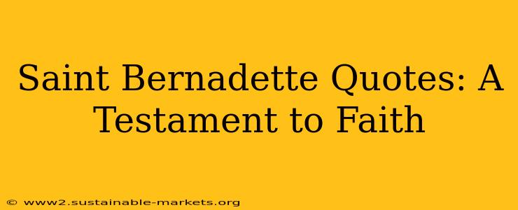 Saint Bernadette Quotes: A Testament to Faith