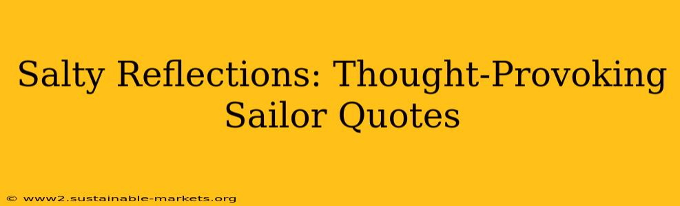 Salty Reflections: Thought-Provoking Sailor Quotes