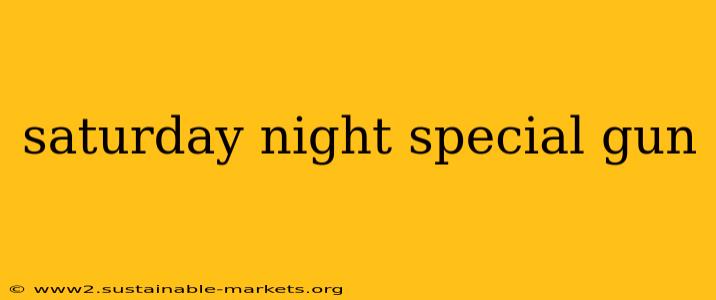 saturday night special gun