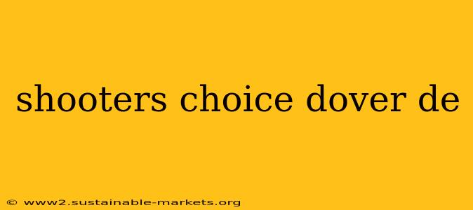 shooters choice dover de