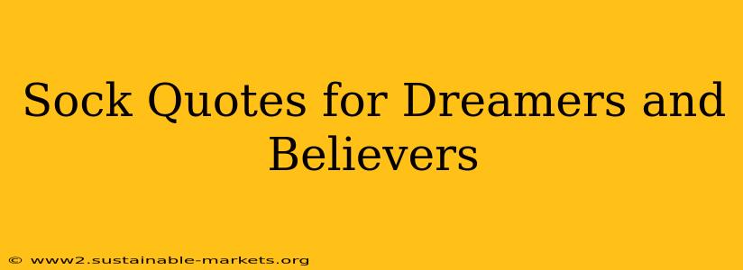 Sock Quotes for Dreamers and Believers