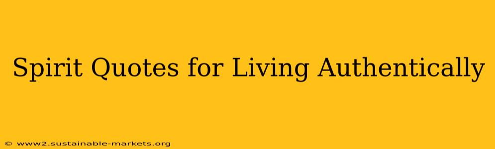 Spirit Quotes for Living Authentically