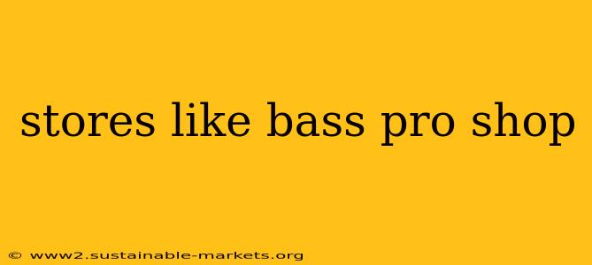 stores like bass pro shop