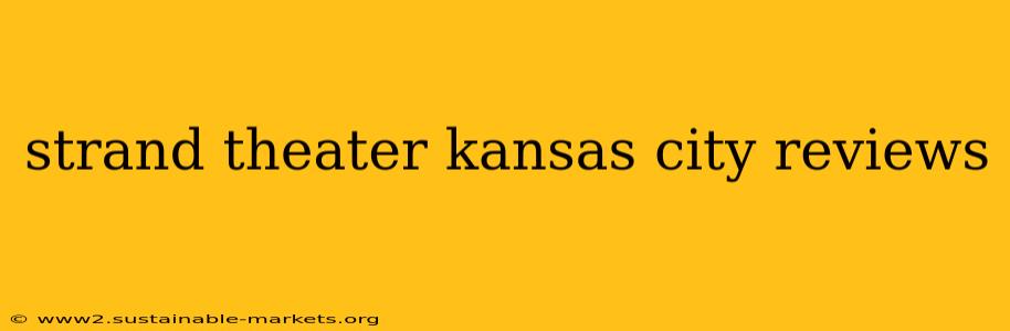 strand theater kansas city reviews