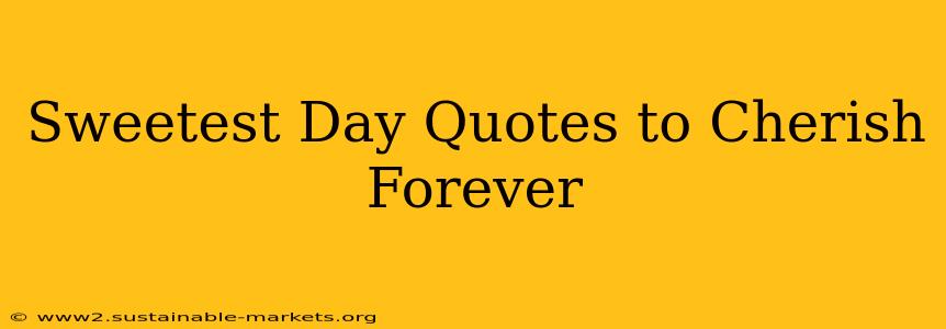 Sweetest Day Quotes to Cherish Forever