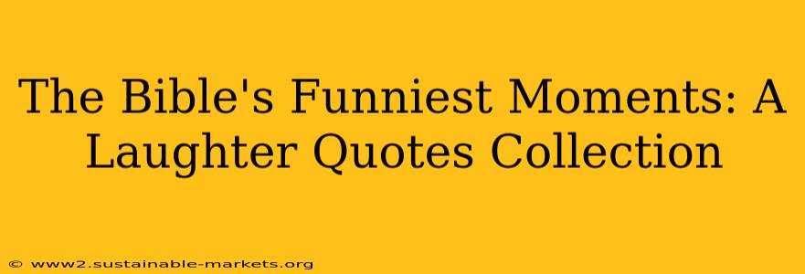The Bible's Funniest Moments: A Laughter Quotes Collection