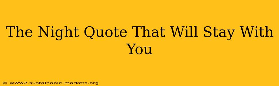 The Night Quote That Will Stay With You