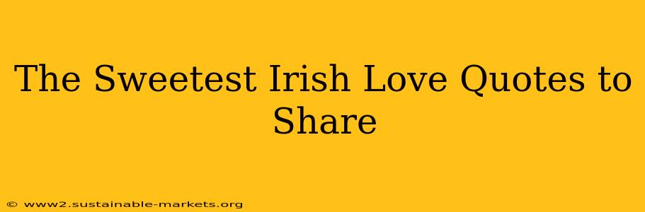The Sweetest Irish Love Quotes to Share