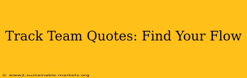 Track Team Quotes: Find Your Flow